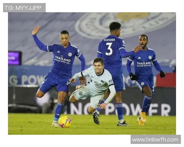 切尔西对阵莱斯特城精彩赛事360直播全程回顾与分析 切尔西对阵莱斯特城精彩赛事360直播全程回顾与分析