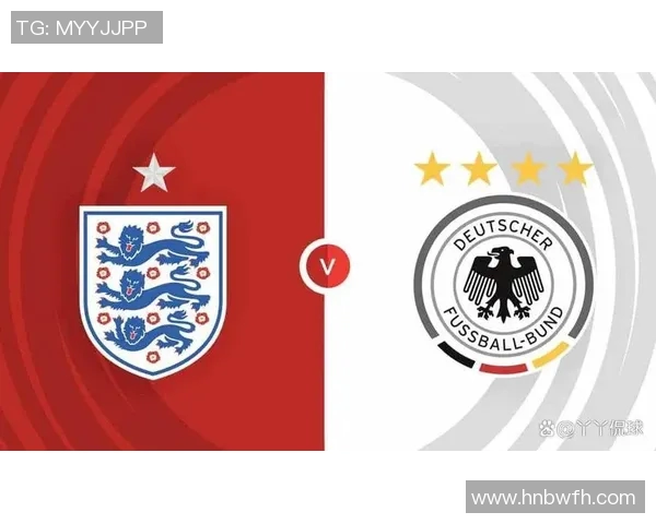 德国与英格兰热身赛前瞻分析双方阵容与战术对决