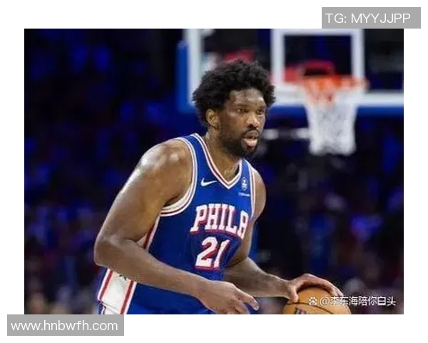 乔尔恩比德如何在NBA赛场上展现统治力与领导魅力的双重风采