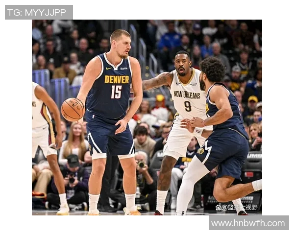 约基奇三双创历史新高掘金成功锁定西部第一席位